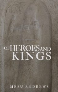 Of Heroes and Kings by Mesu Andrews
